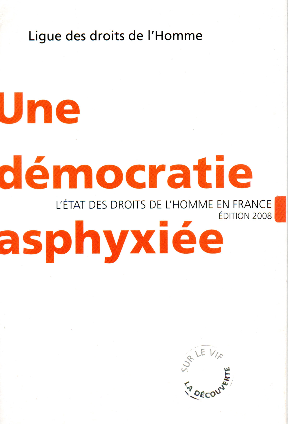 Une démocratie asphyxiée, éd. La Découverte, 2008
